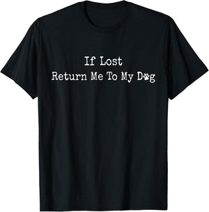 If Lost Return Me to My Dog T-Shirt - T-Shirt | Black