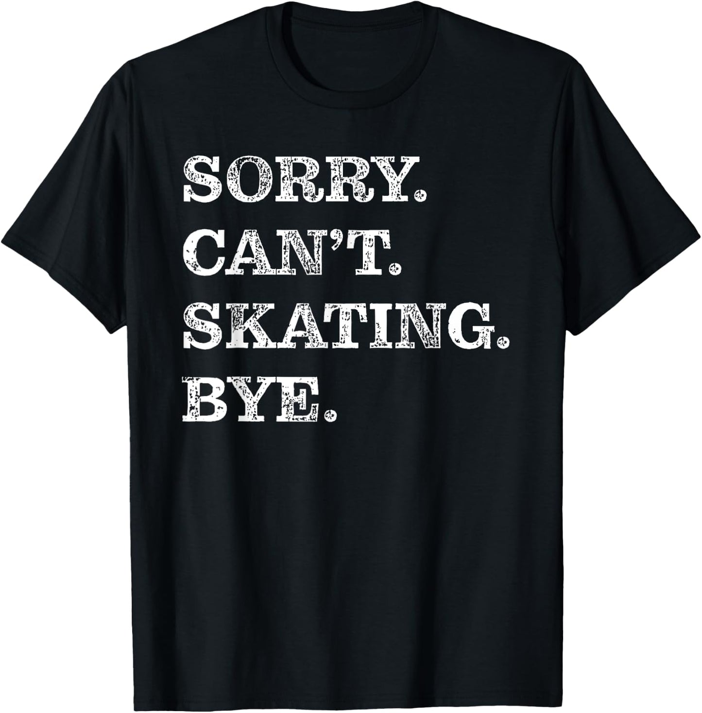Sorry Can't Skating Bye - Funny Ice Skater T-Shirt - T-Shirt | Black