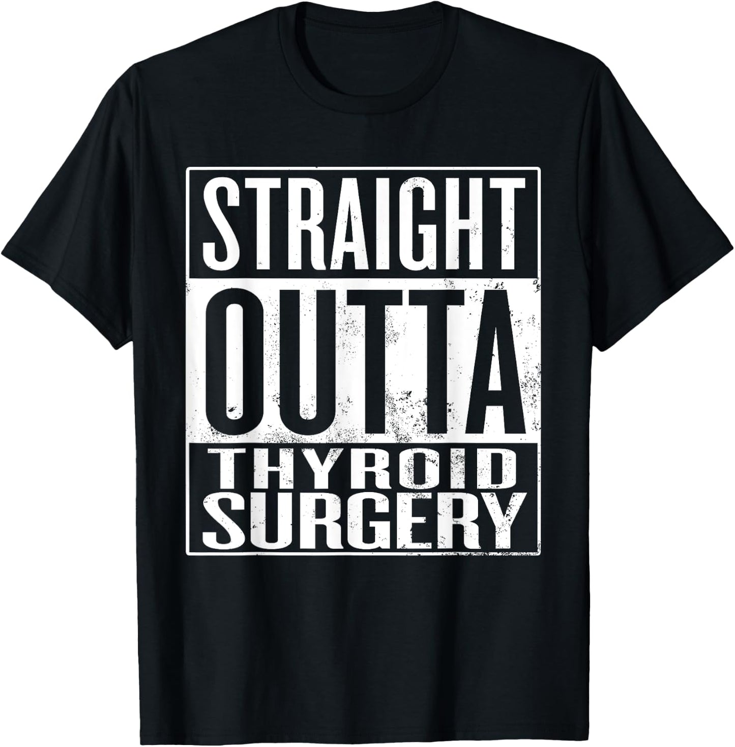Straight Outta Thyroid Surgery, Thyroid Gland Removal T-Shirt - T-Shirt | Black