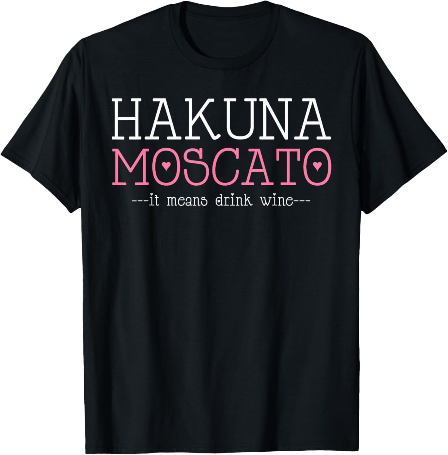 Hakuna Moscato Funny Wine Shirt - Wine Lover T Shirt T-Shirt - T-Shirt | Black