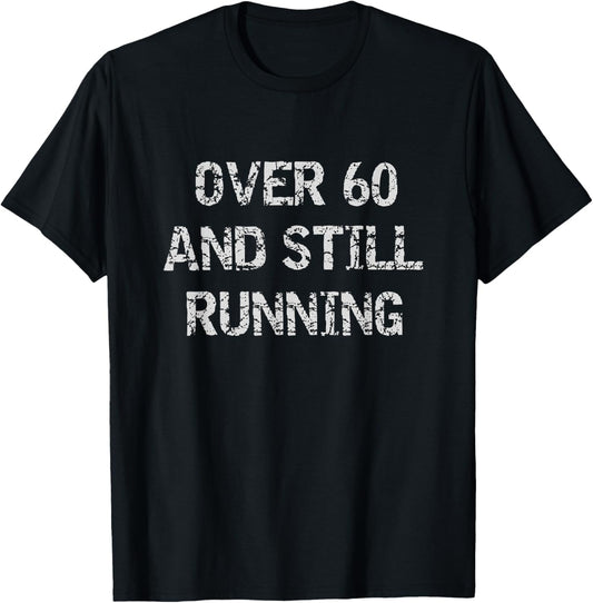 Over The Hill Shirts Over 60 Years Old Runners Running Shirt T-Shirt - T-Shirt | Black