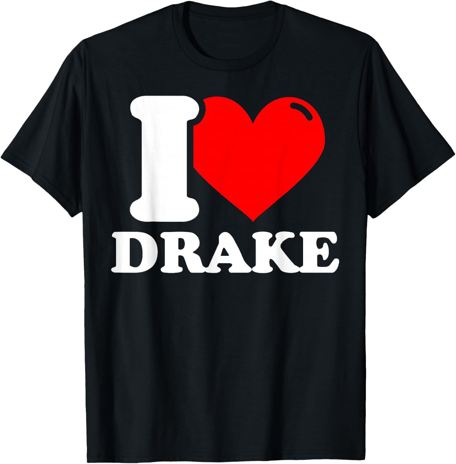 I love Drake T-Shirt - T-Shirt | Black