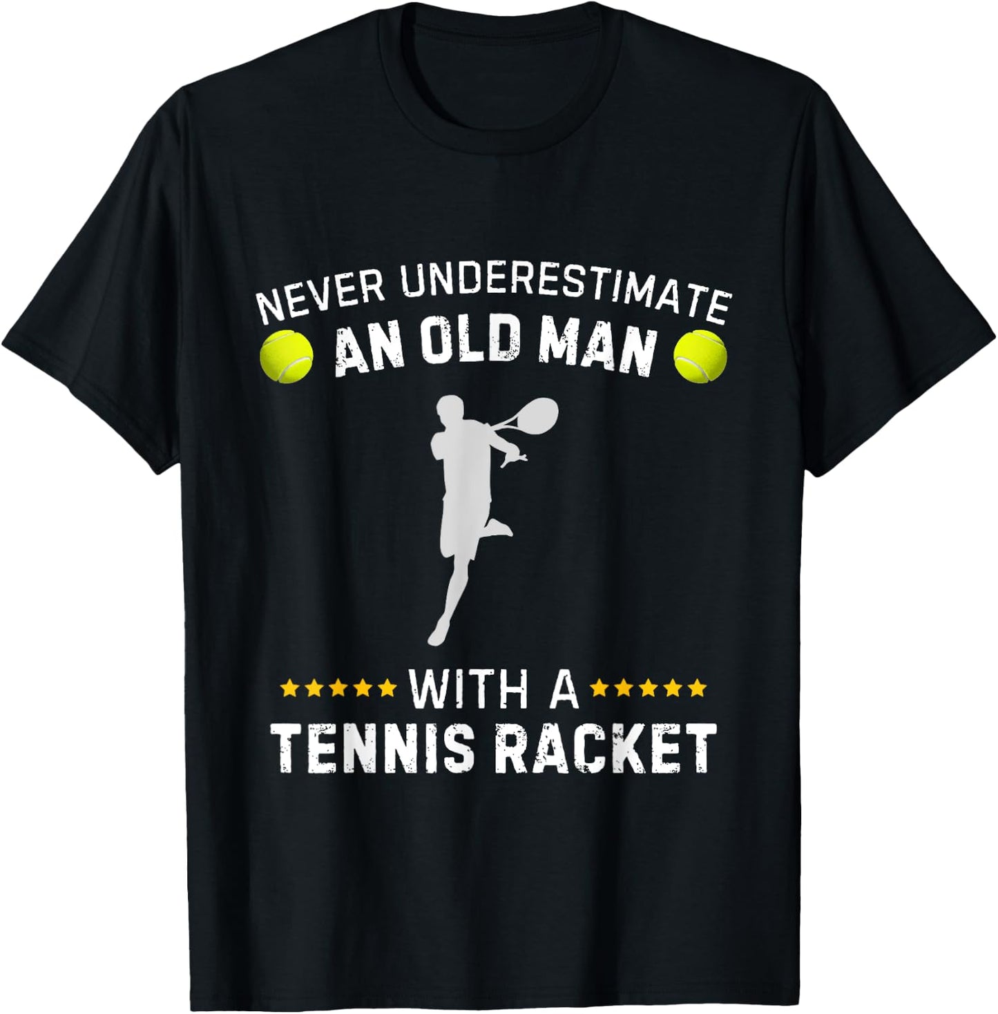 Never Underestimate An Old Man With A Tennis Racket Funny T-Shirt - T-Shirt | Black