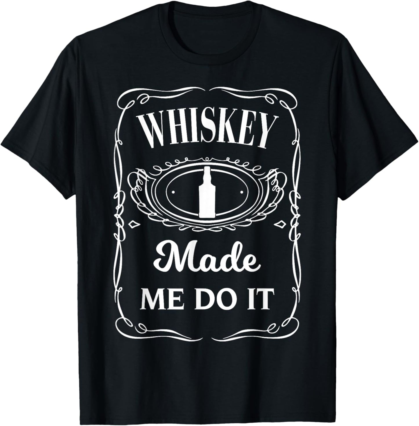 Whiskey Made Me Do It - Whisky Made Me Do It T-Shirt - T-Shirt | Black