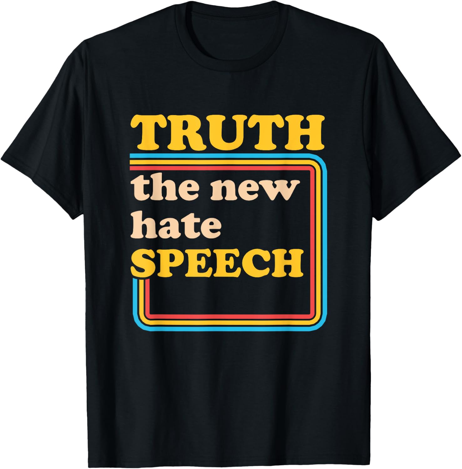 Truth The New Hate Speech Honesty Hater Political Reality T-Shirt - T-Shirt | Black