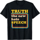 Truth The New Hate Speech Honesty Hater Political Reality T-Shirt - T-Shirt | Black
