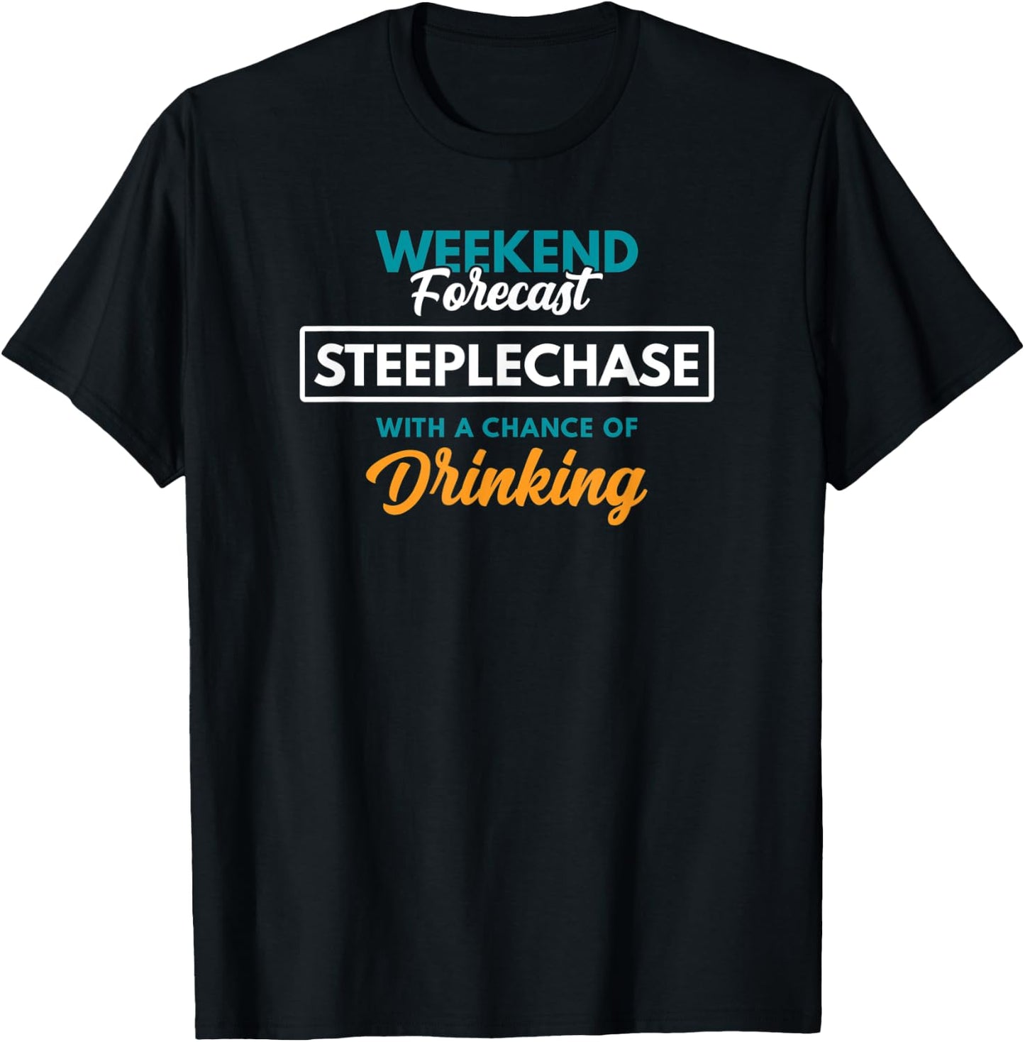 Weekend Forecast Steeplechase Drinking Funny Steeplechase T-Shirt - T-Shirt | Black