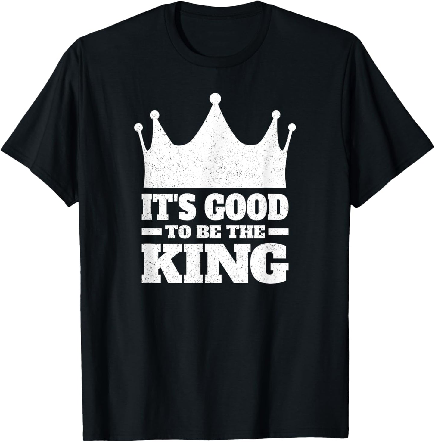 It's Good to Be the King T-Shirt - T-Shirt | Black
