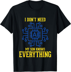 I Don't Need AI My Son Knows Everything Mom Dad Funny T-Shirt - T-Shirt | Black