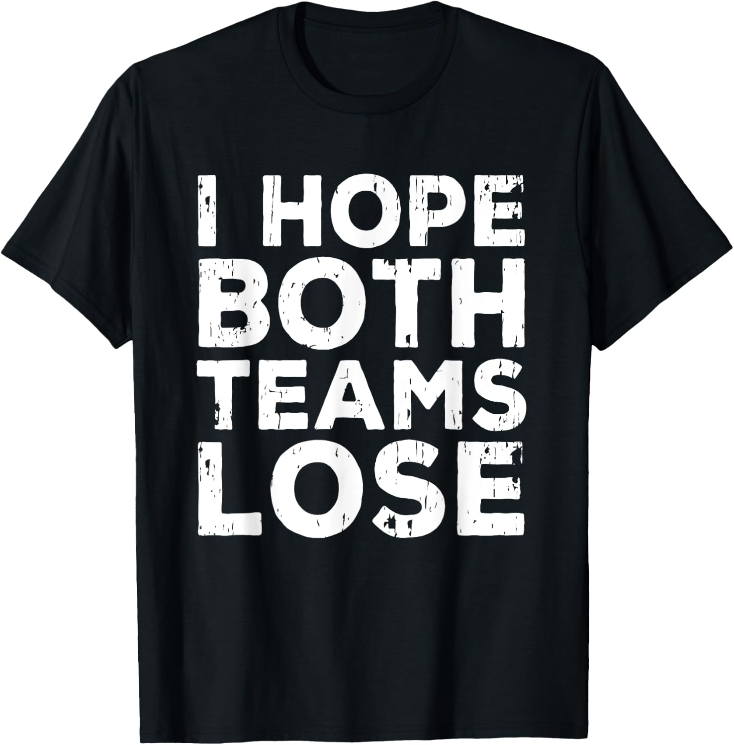 I Just Hope Both Teams Lose | American Football T-Shirt - T-Shirt | Black