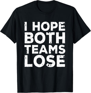 I Just Hope Both Teams Lose | American Football T-Shirt - T-Shirt | Black