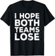 I Just Hope Both Teams Lose | American Football T-Shirt - T-Shirt | Black