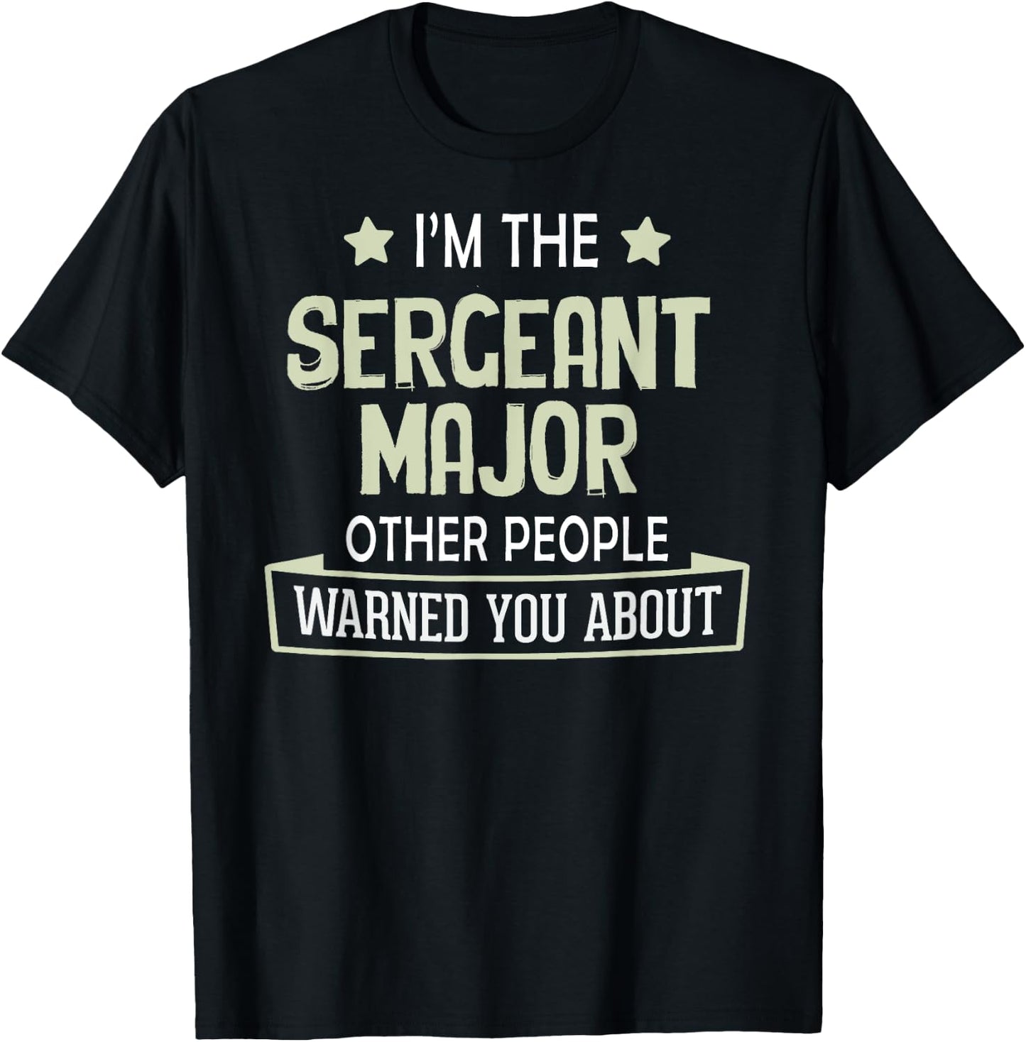 Funny Sergeant Major Graphic - Others Warned You About T-Shirt - T-Shirt | Black