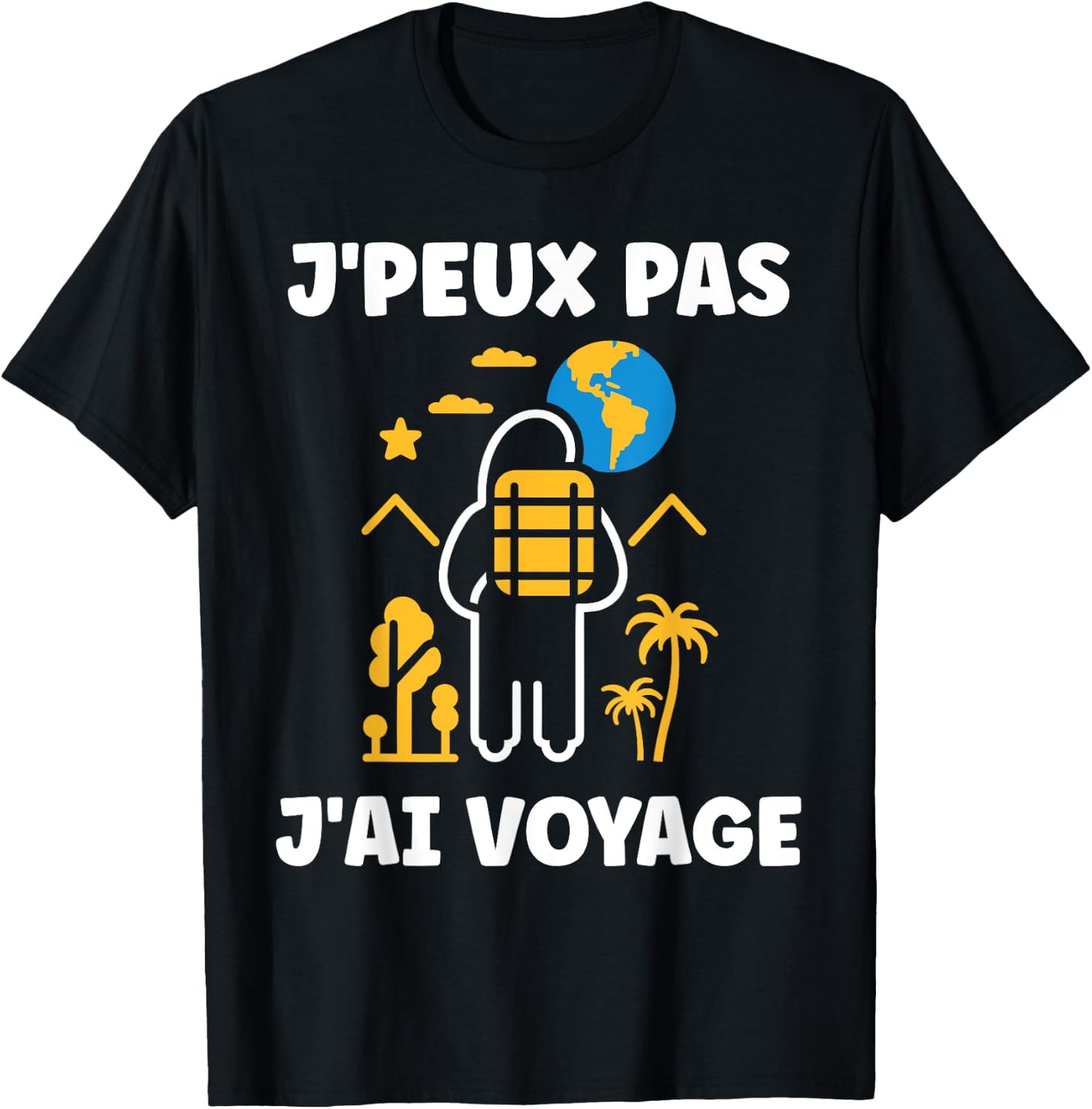Go On Vacances voyage humour j'peux pas j'ai voyage , Black, S T-Shirt - T-Shirt | Black