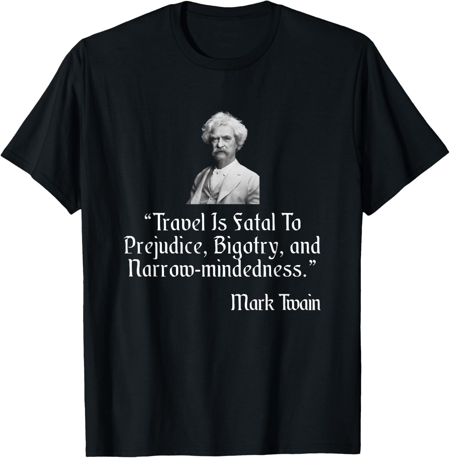 Mark Twain Shirt Travel Is Fatal To Prejudice Quote T-Shirt - T-Shirt | Black