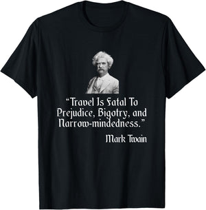 Mark Twain Shirt Travel Is Fatal To Prejudice Quote T-Shirt - T-Shirt | Black