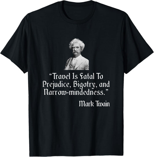 Mark Twain Shirt Travel Is Fatal To Prejudice Quote T-Shirt - T-Shirt | Black