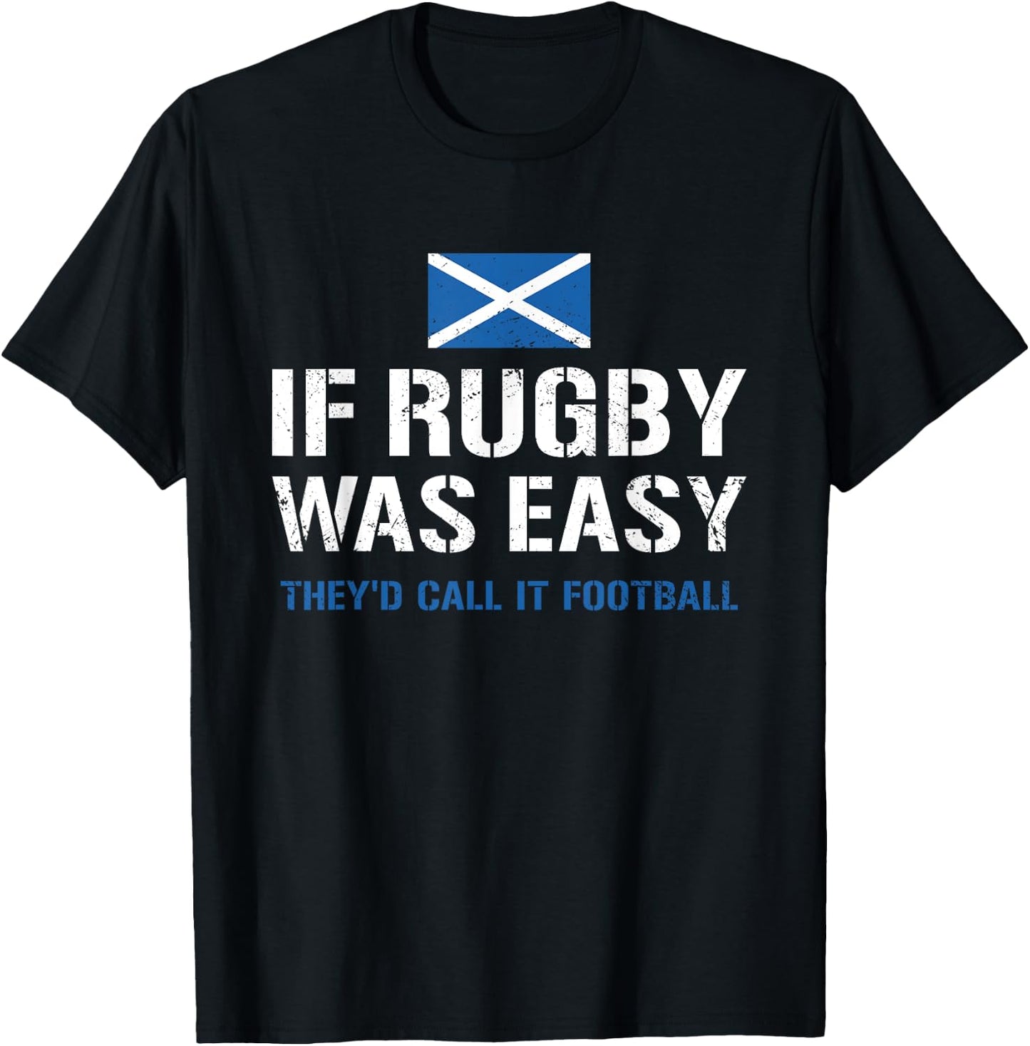 Wenn Rugby einfach wäre, würden sie es Football Scotland Rugby nennen T-Shirt - T-Shirt | Black