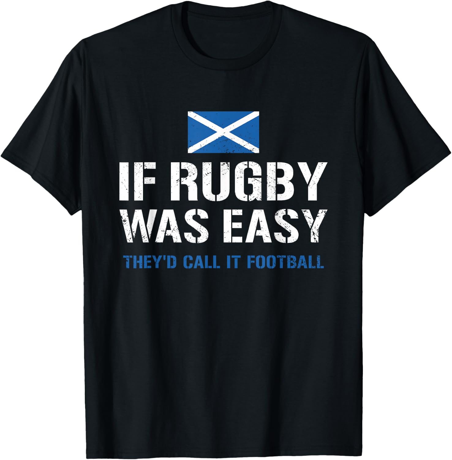 Wenn Rugby einfach wäre, würden sie es Football Scotland Rugby nennen T-Shirt - T-Shirt | Black