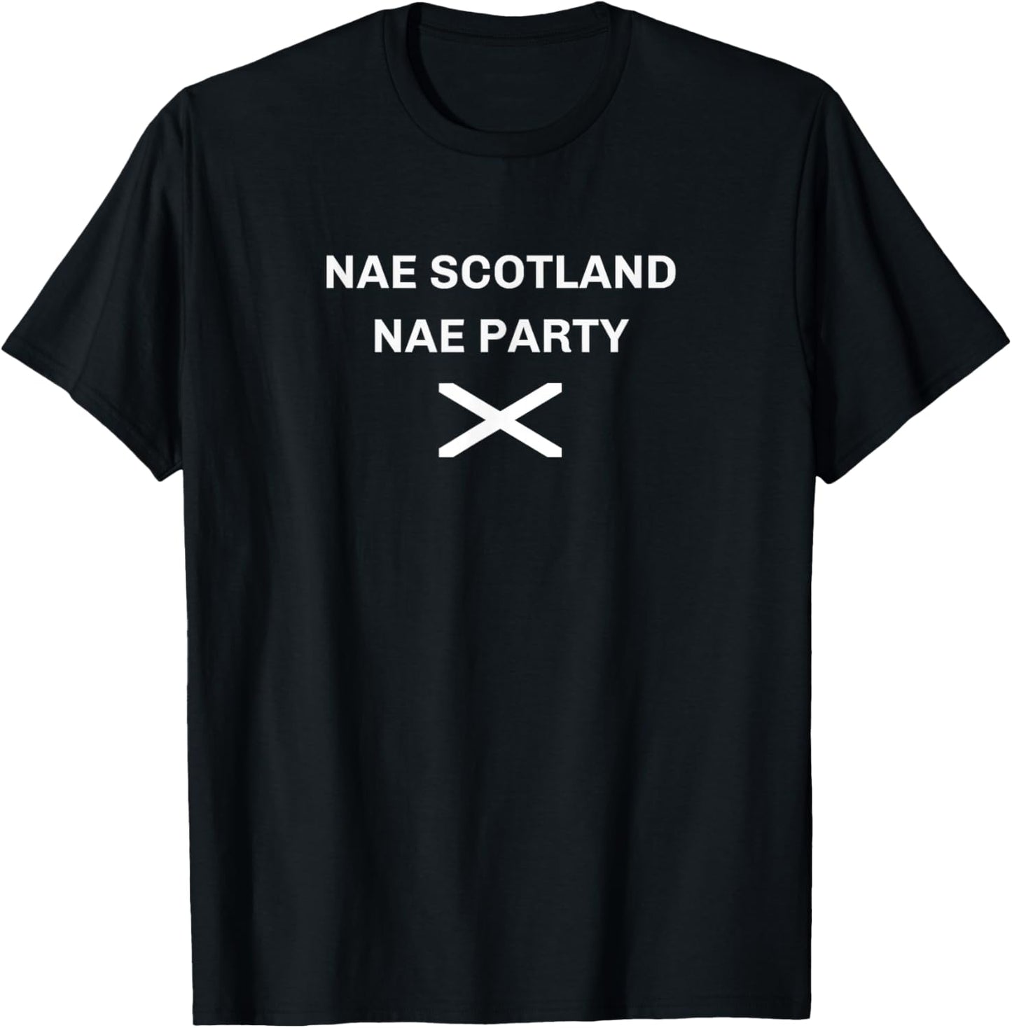 Nae Scotland Nae Party, Men, Women & Kids Funny No Scotland T-Shirt - T-Shirt | Black