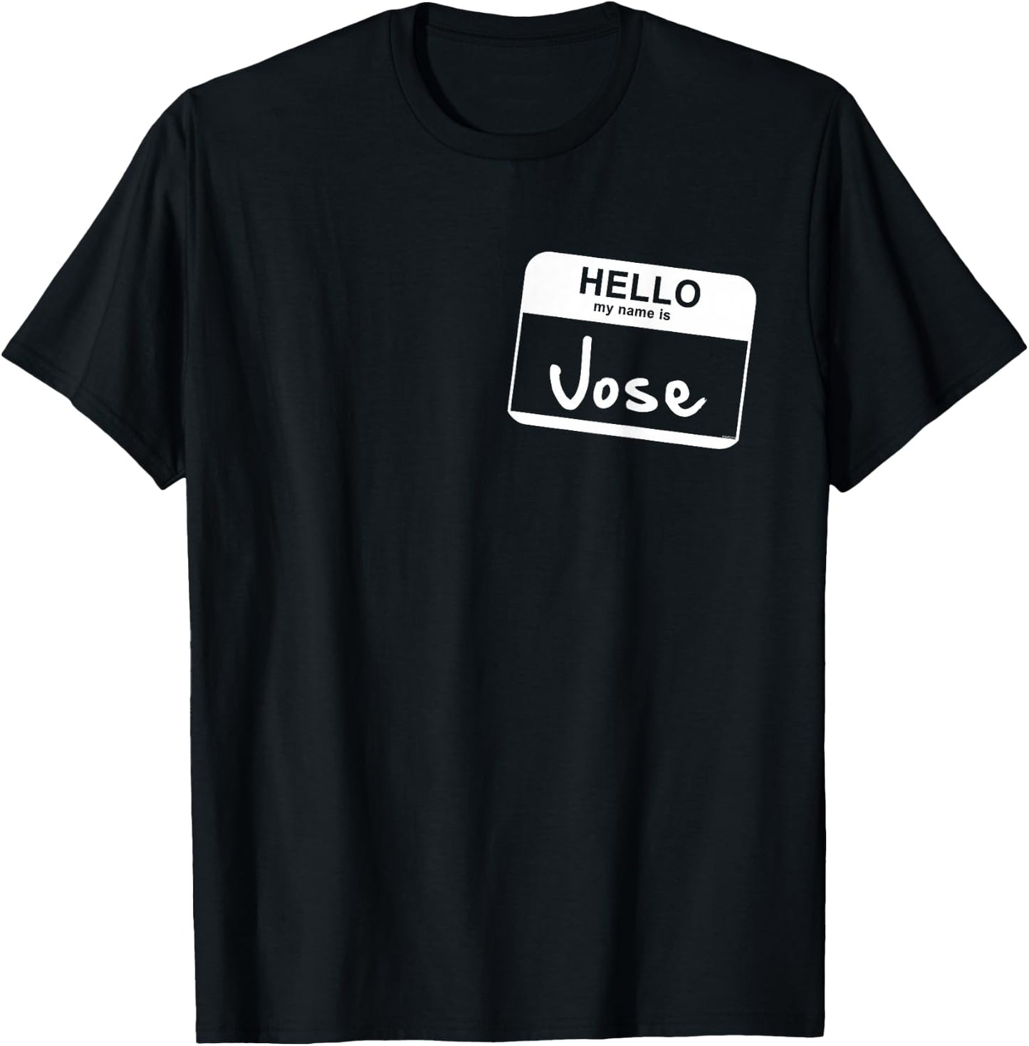 Hello My Name Is Jose - Funny Name Tag Personalized T-Shirt - T-Shirt | Black