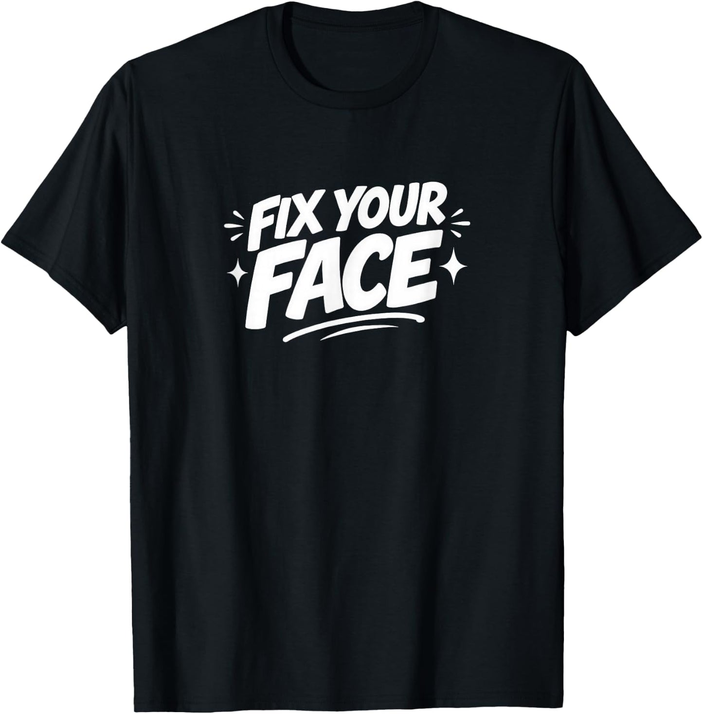 Fix Your Face T-Shirt - T-Shirt | Black