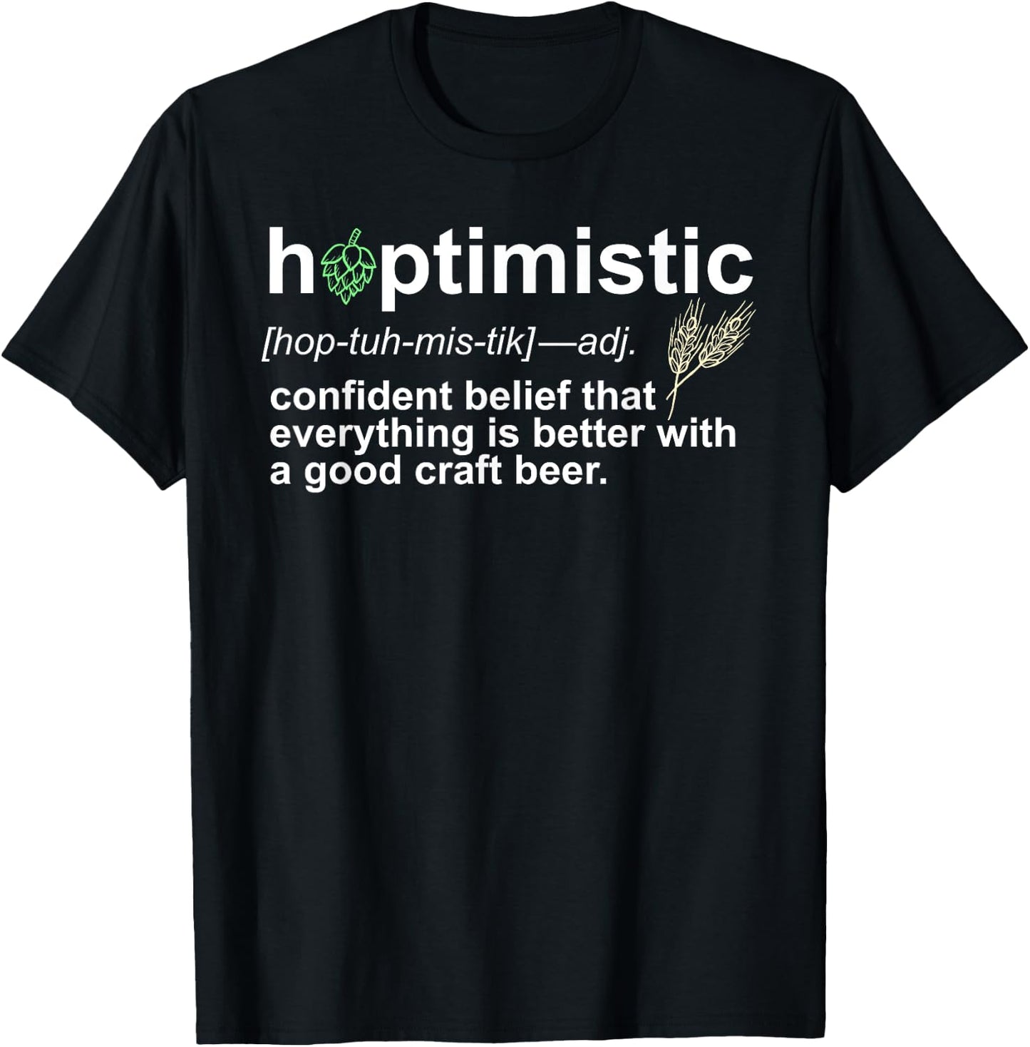 Hoptimistic Craft Beer for Brewers Local Drinkers T-Shirt - T-Shirt | Black