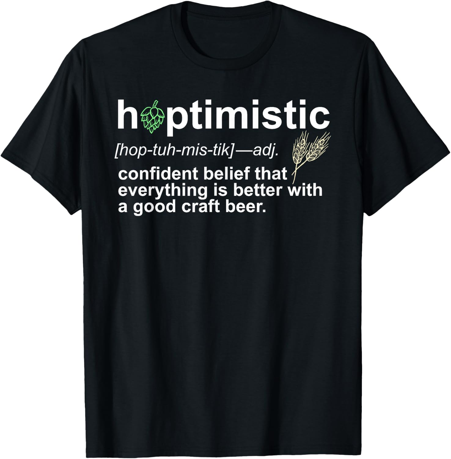 Hoptimistic Craft Beer for Brewers Local Drinkers T-Shirt - T-Shirt | Black