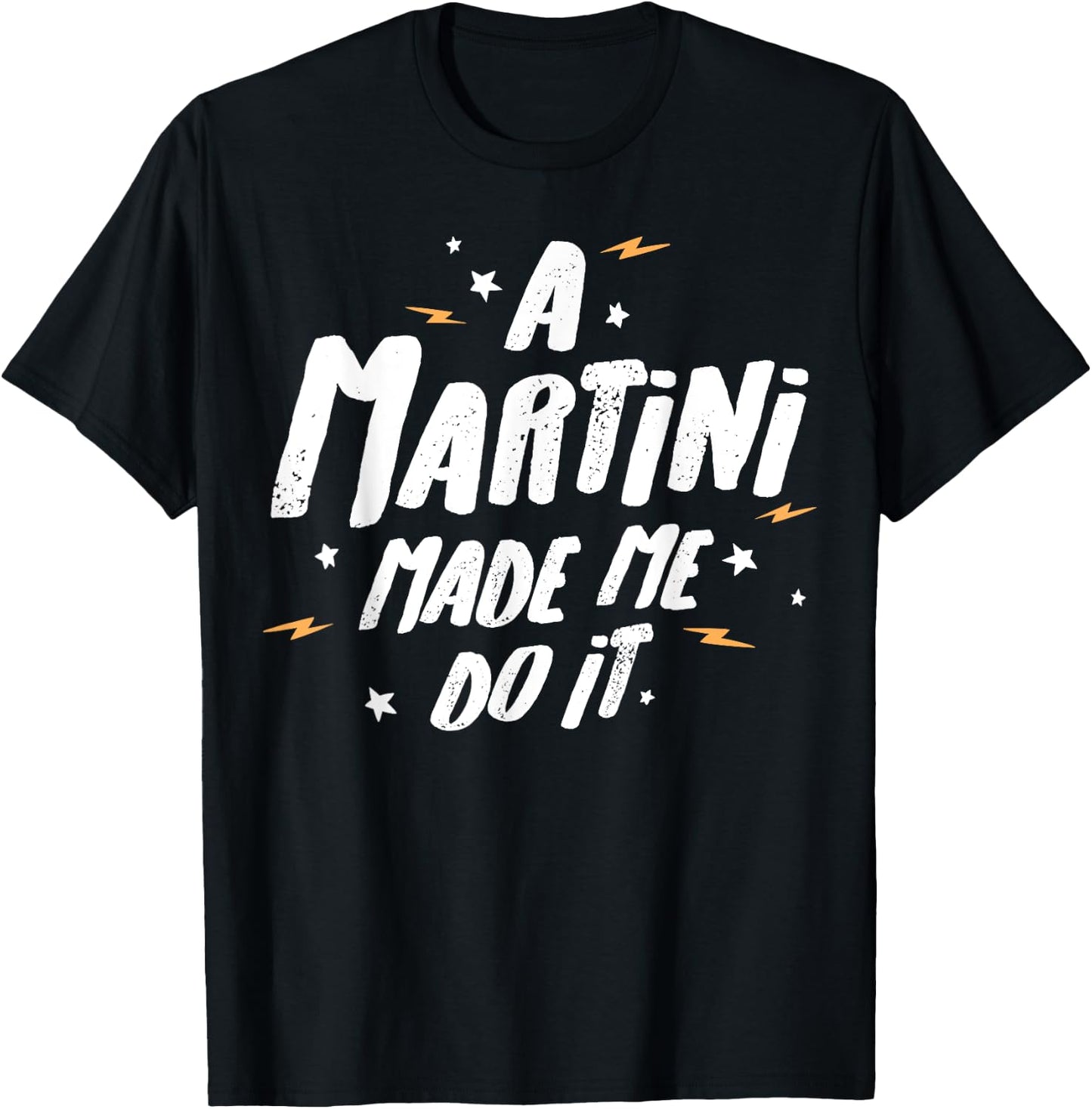 Martini-Geschenk – A Martini Made Me Do It! T-Shirt - T-Shirt | Black