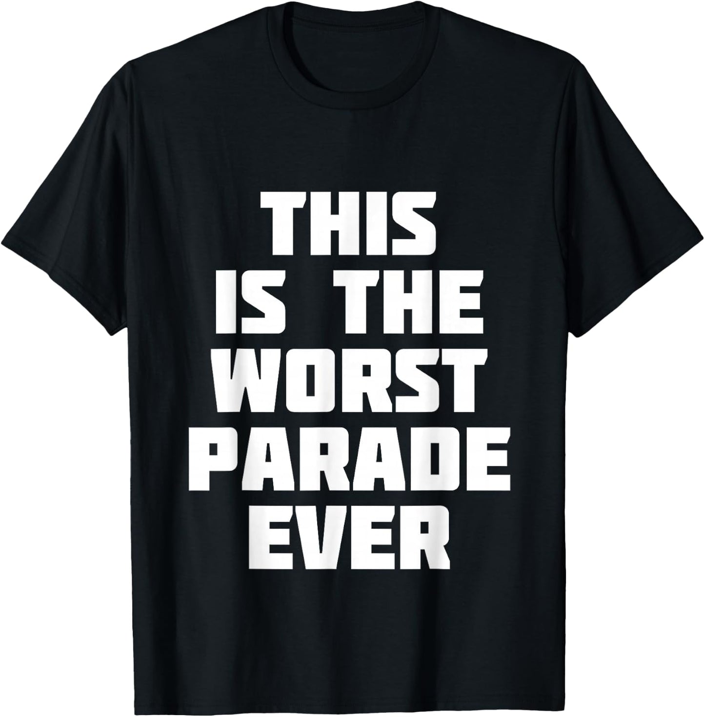 This Is The Worst Parade Ever | Funny Competition T-Shirt - T-Shirt | Black