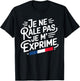 Je Ne Râle Pas Je M'Exprime Citation Humour Râleur , Black, S T-Shirt - T-Shirt | Black