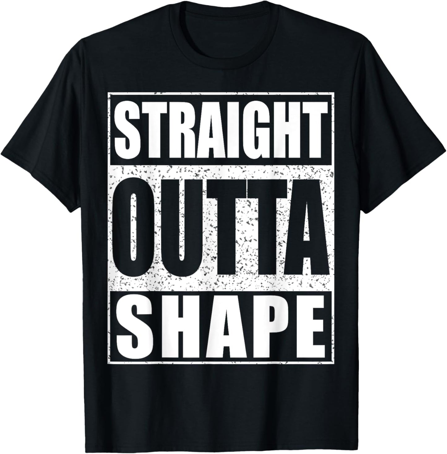Straight Outta Shape Workout Shirt T-Shirt - T-Shirt | Black