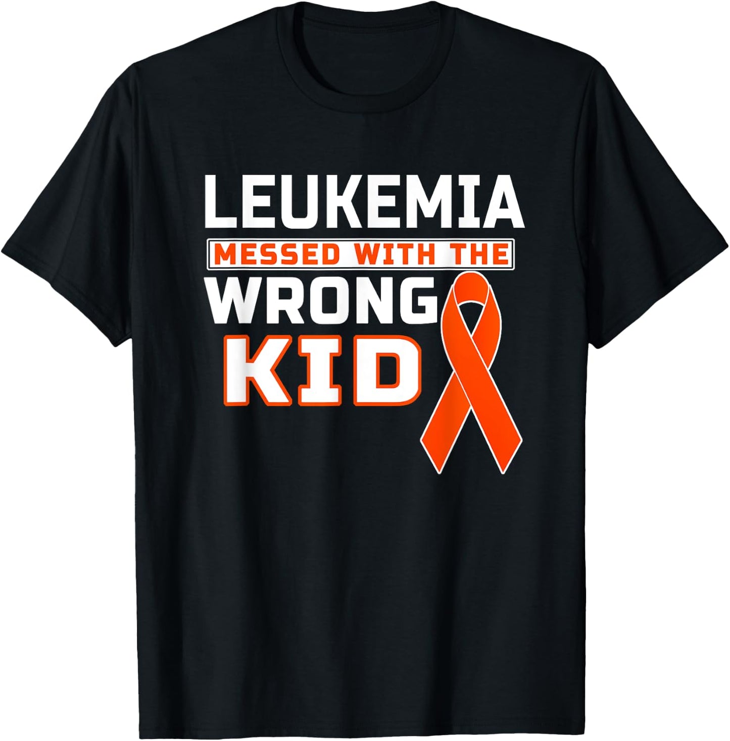 Leukemia Messed With The Wrong Kid Leukemia Awareness T-Shirt - T-Shirt | Black