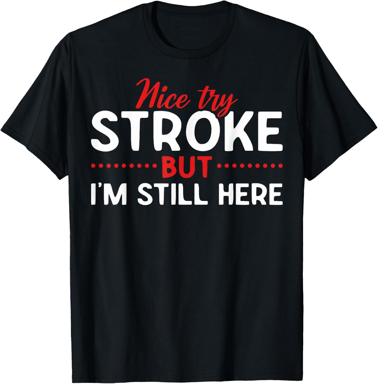 Someone Who Had A Stroke I'm Here Recovering Stroke Patients T-Shirt - T-Shirt | Black