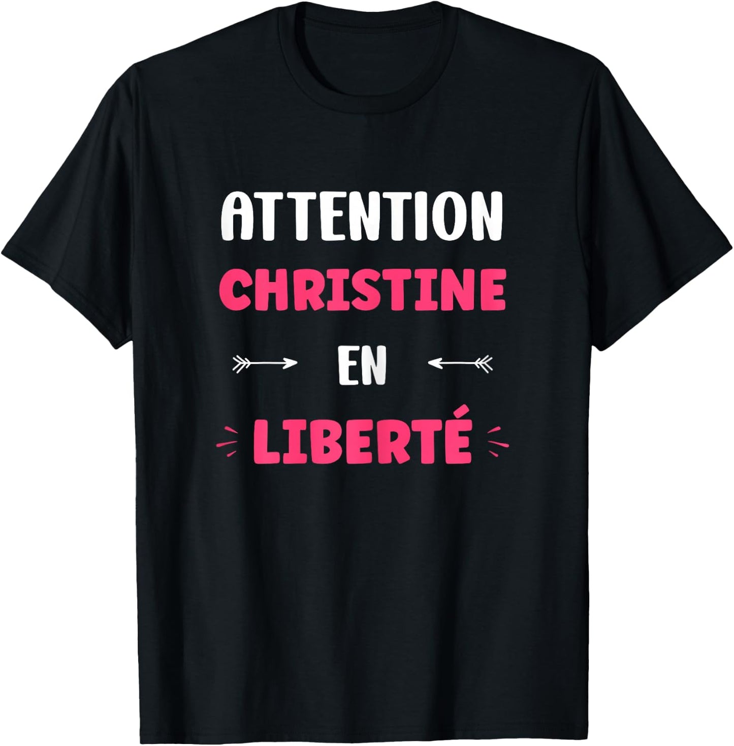Attention Christine en liberté funny name Christine , Black, Female X-Small T-Shirt - T-Shirt | Black