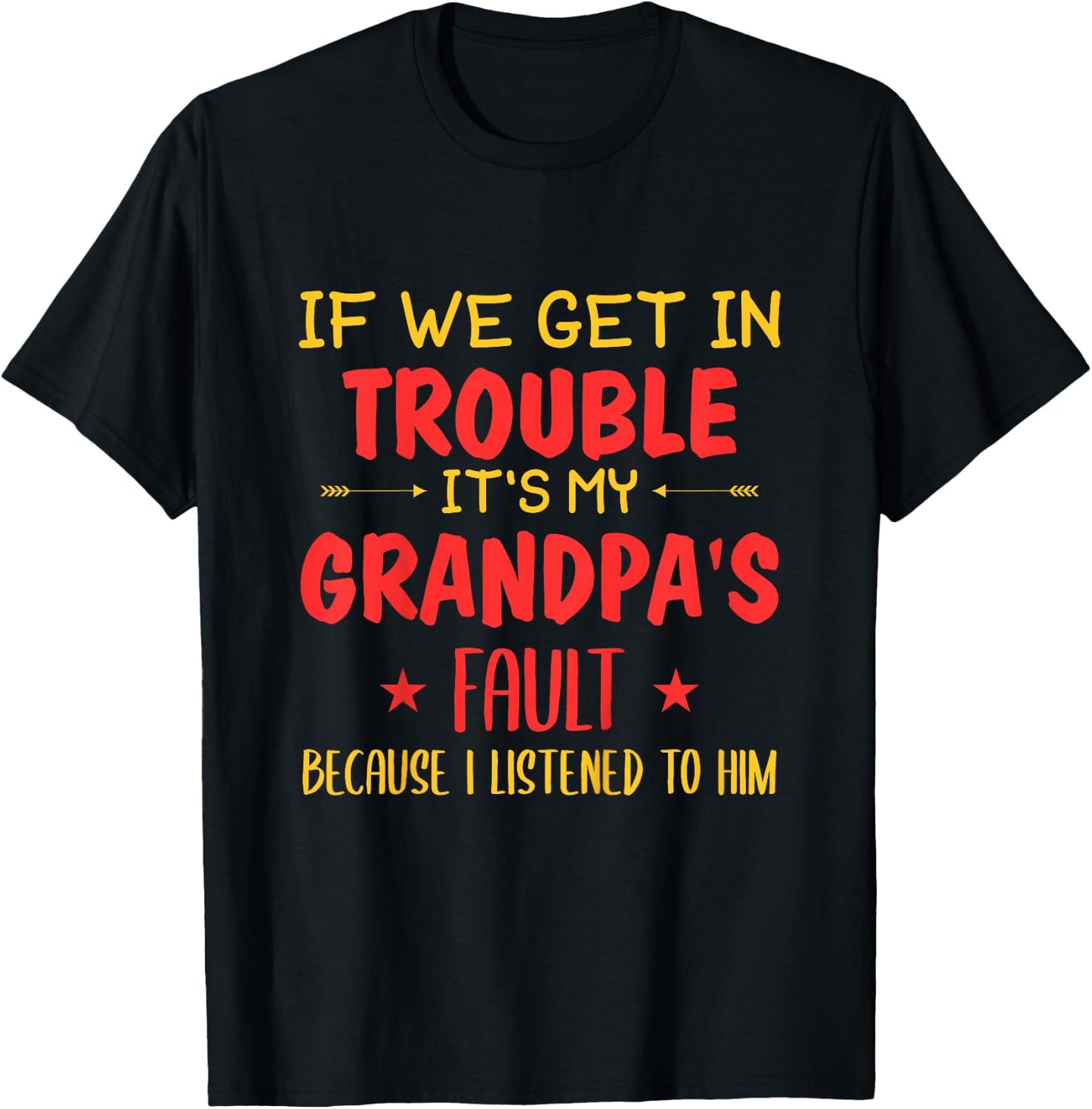 If We Get In Trouble It's My Grandpa's Fault T-Shirt - T-Shirt | Black