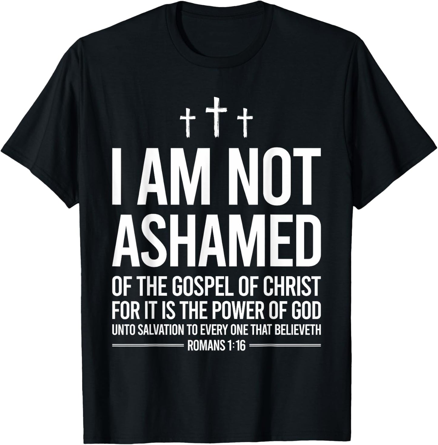 I Am Not Ashamed Of The Gospel Of Christ Christian T-Shirt - T-Shirt | Black