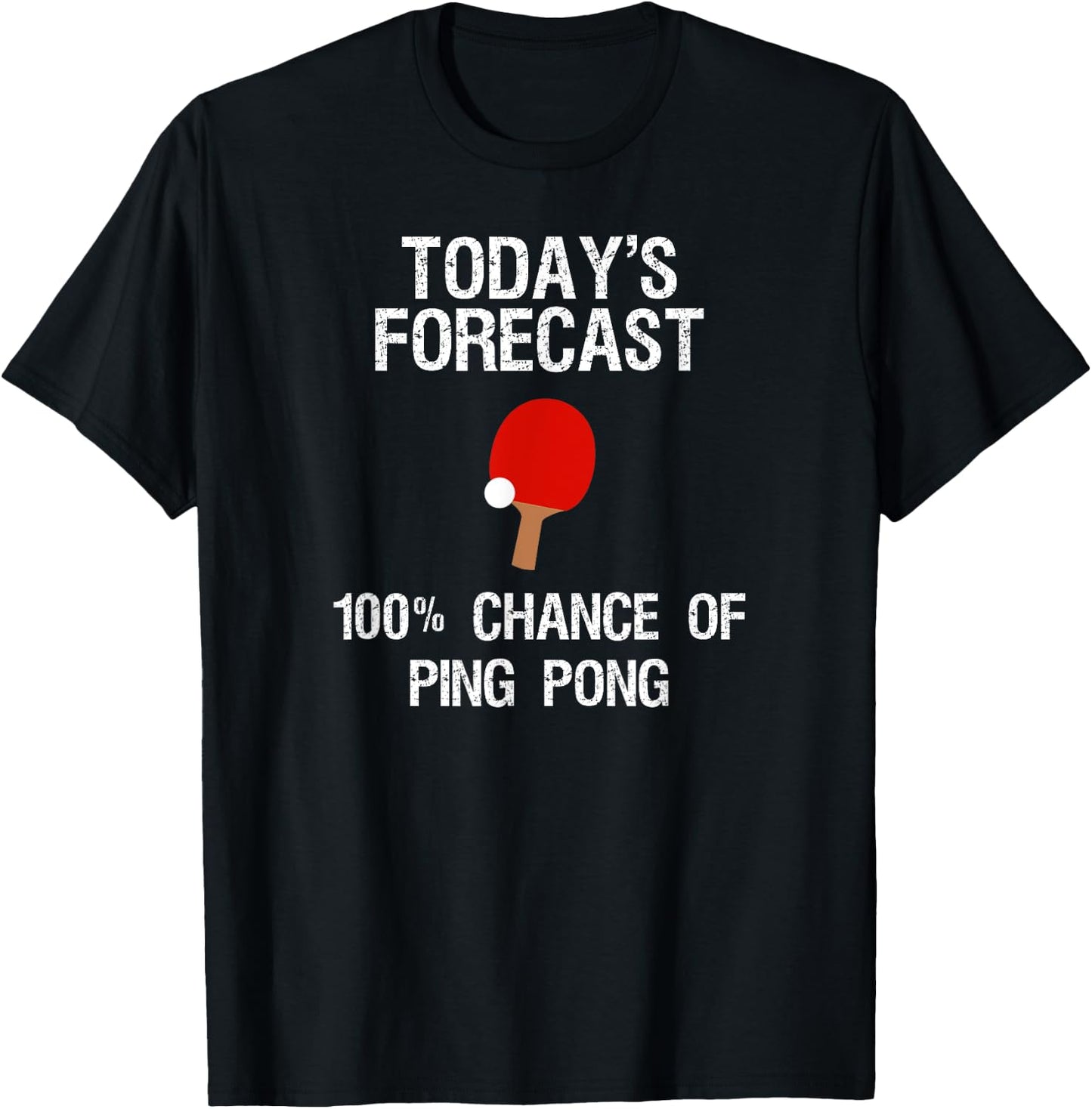 Ping Pong Player - Funny Today's Forecast T-Shirt - T-Shirt | Black