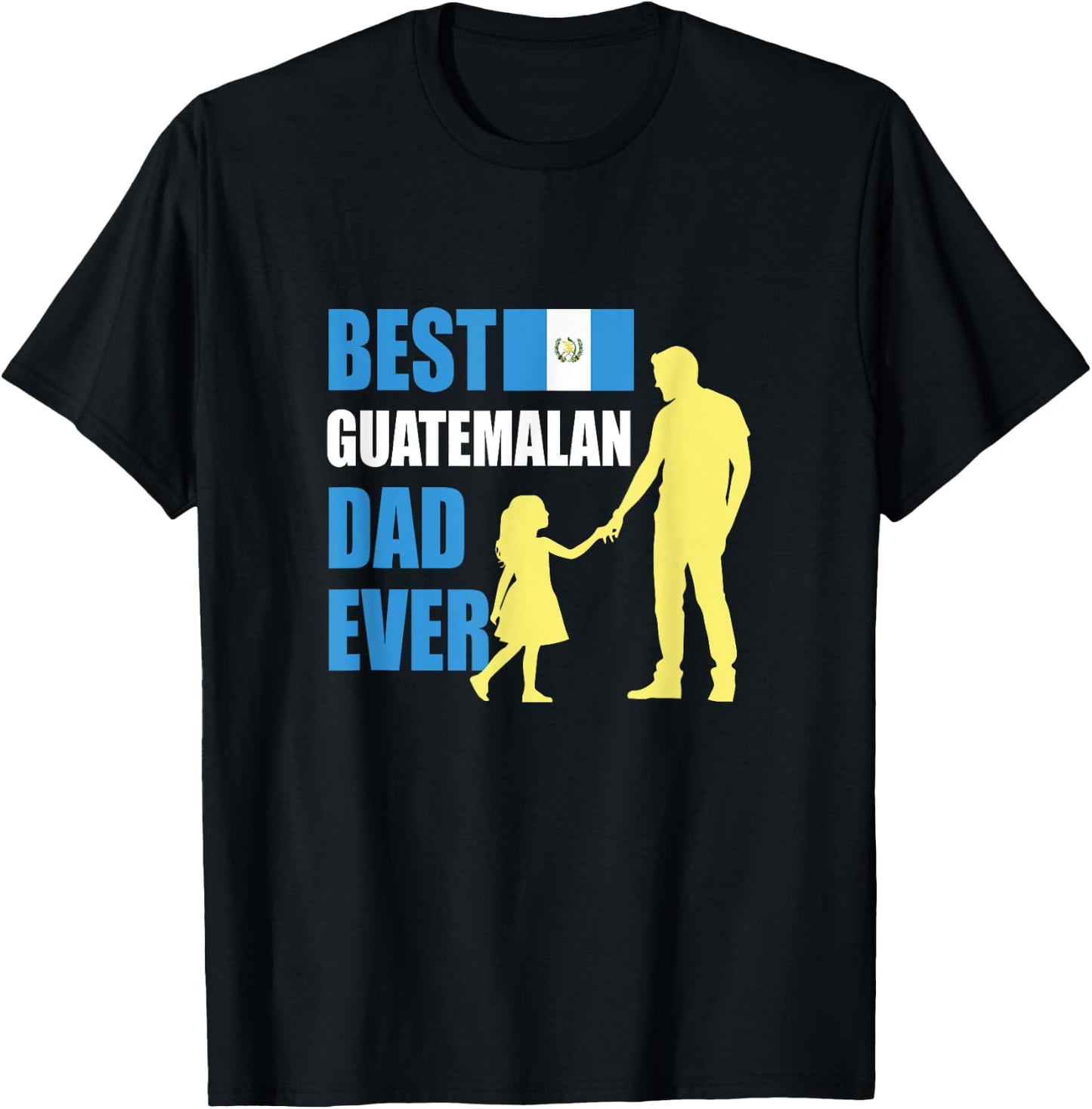 Best Guatemalan Dad Ever T-Shirt - T-Shirt | Black