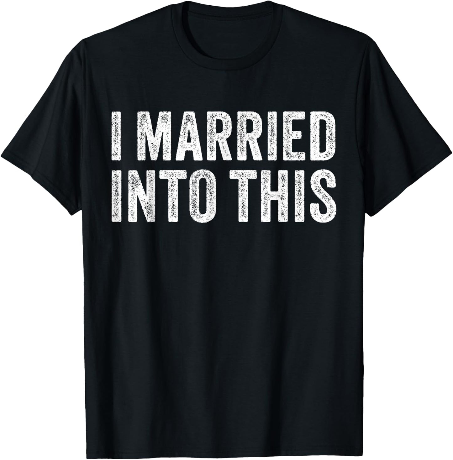 I Married Into This Funny Sister-In-Law Wedding Photo Funny T-Shirt - T-Shirt | Black