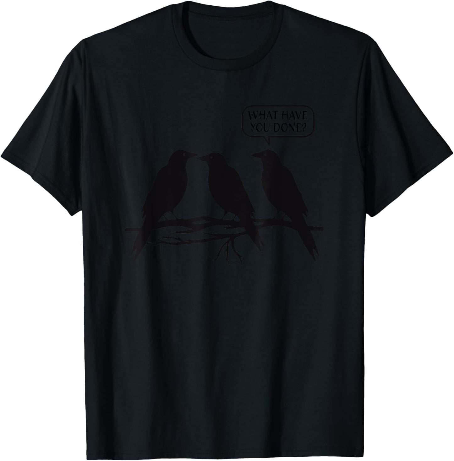 Funny Murder of Crows What Have You Done Joke Three Bird Pun T-Shirt - T-Shirt | Black