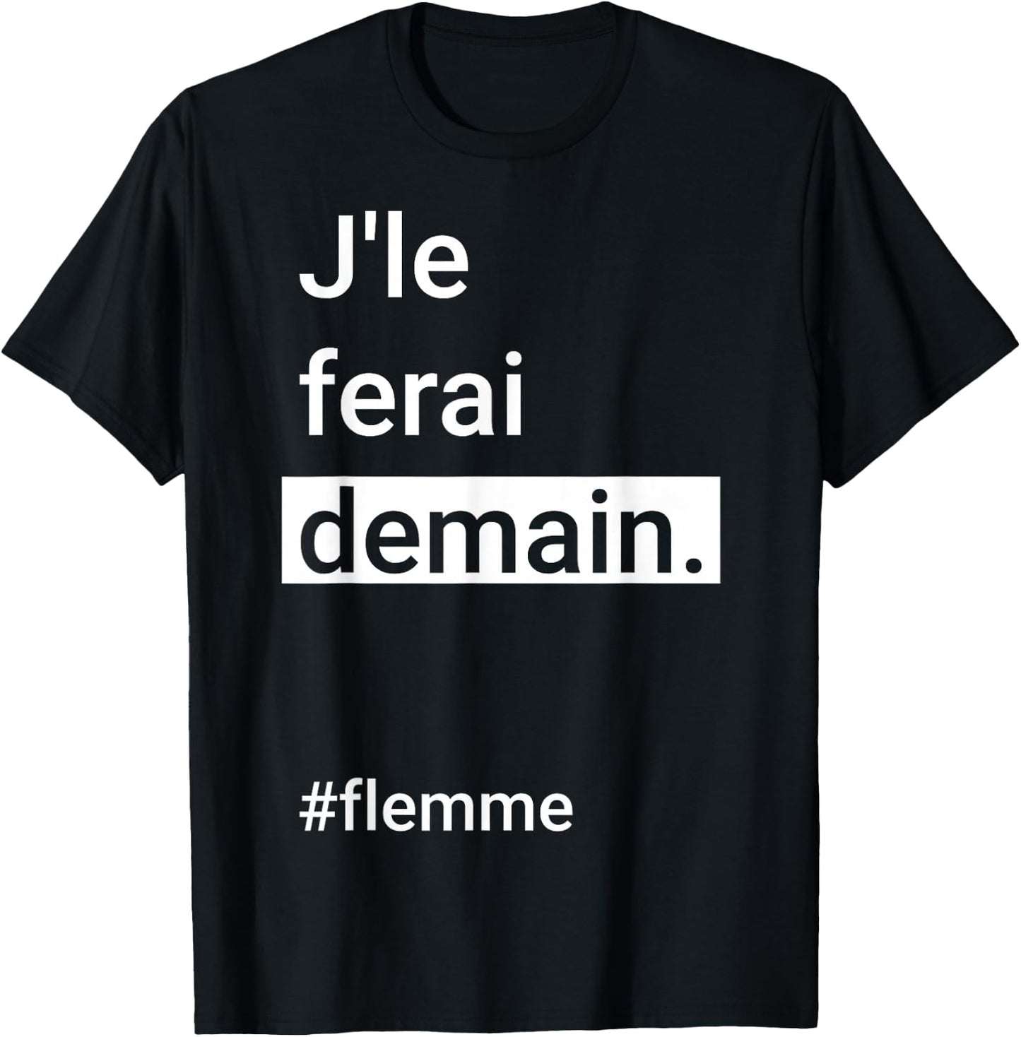 I Will Do It Tomorrow #Flemme - Humour Flemmard Procrastination , Black, S T-Shirt - T-Shirt | Black