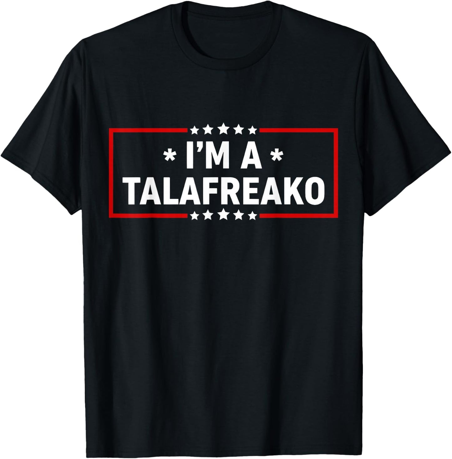 I’m A Talafreako Funny Meme Typography Design T-Shirt - T-Shirt | Black