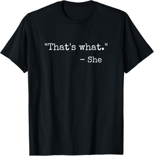 That's What She Said Quote Classic Dad Joke Saying T-Shirt - T-Shirt | Black