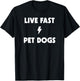 Live Fast Pet Dogs T-Shirt - T-Shirt | Black