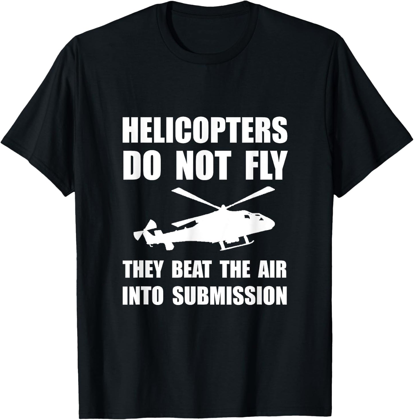 Helicopter Beat Air Into Submission Funny T-Shirt - T-Shirt | Black