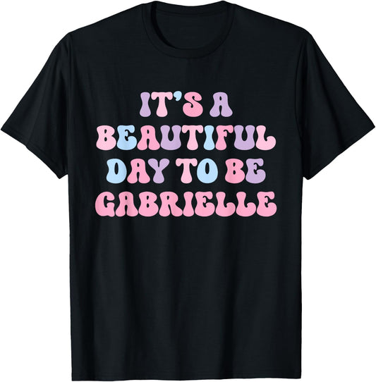 Gabrielle Beautiful Day Personalized Gabrielle Birthday T-Shirt - T-Shirt | Black