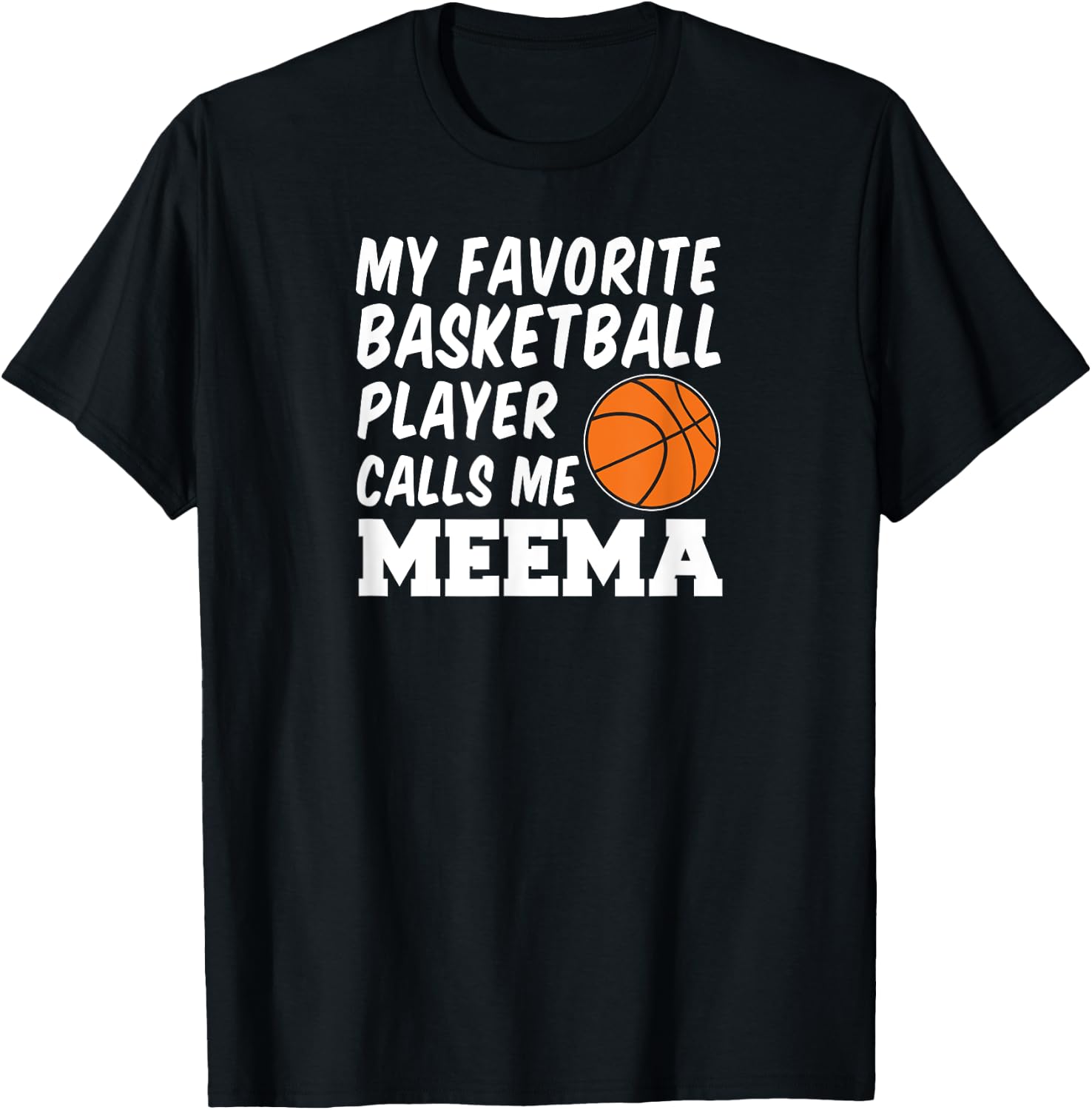 My Favorite Basketball Player Calls Me Meema T-Shirt - T-Shirt | Black
