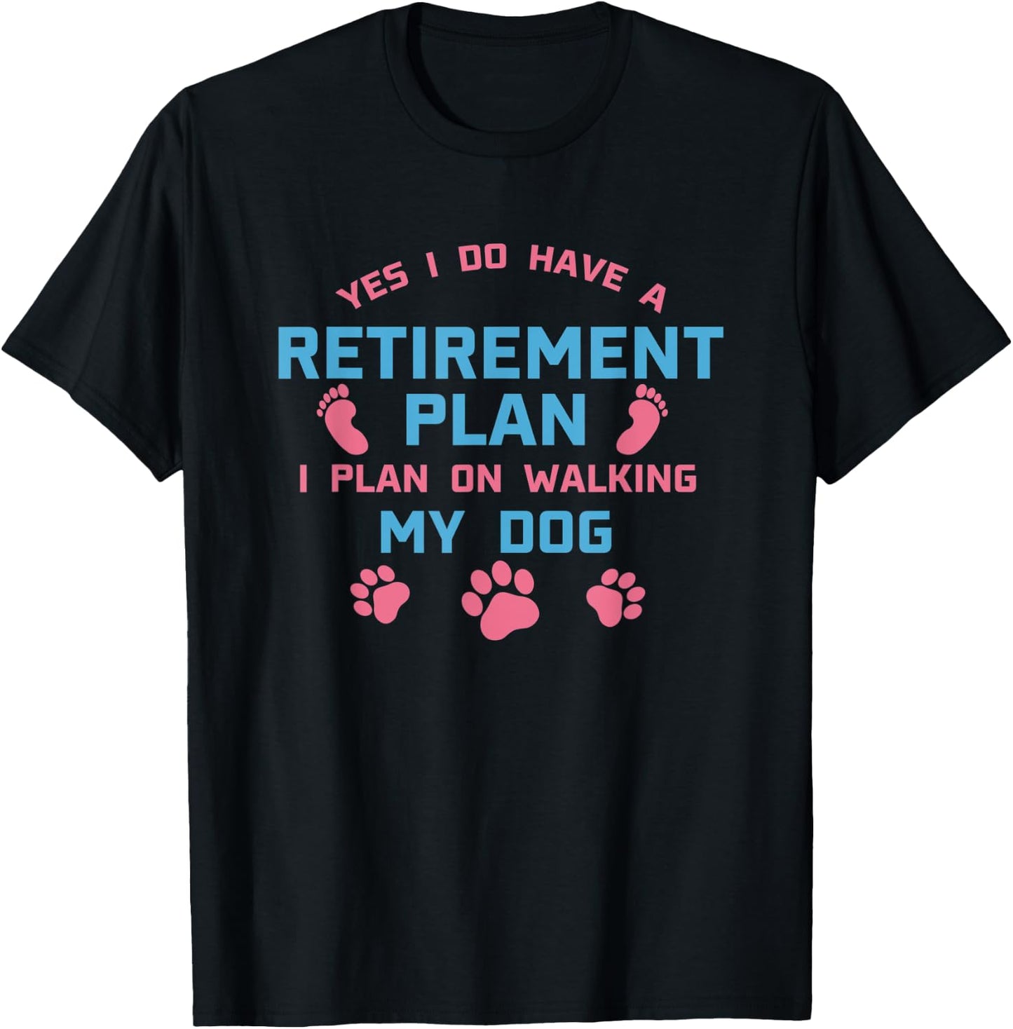 Dog Walker Gift Yes I Do Have A Retirement Plan Walking Dog T-Shirt - T-Shirt | Black
