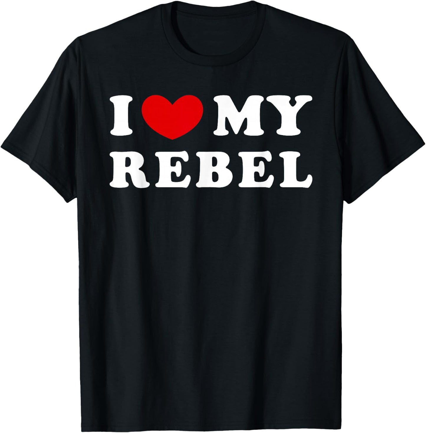 I Love My Rebel, I Heart My Rebel T-Shirt - T-Shirt | Black